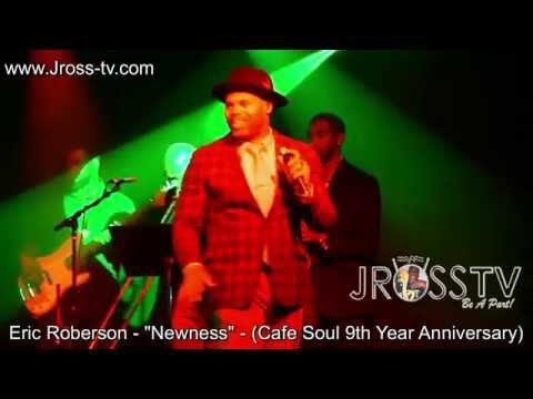 James Ross @ Eric Roberson - "Newness" - (Cafe Soul 9th Anniversary) - www.Jross-tv.com