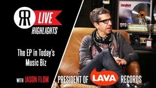 The EP In Today's Music Business with Jason Flom of Lava Records