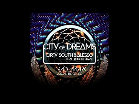 DJ Trademark - City Of Dreams (Dirty South & Alesso) [Vocal Bootleg]