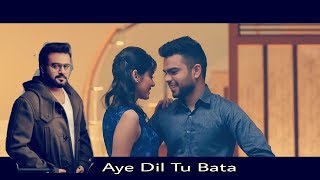 Aye Dil Tu Bata - Sahir Ali Bagga  Full  Video