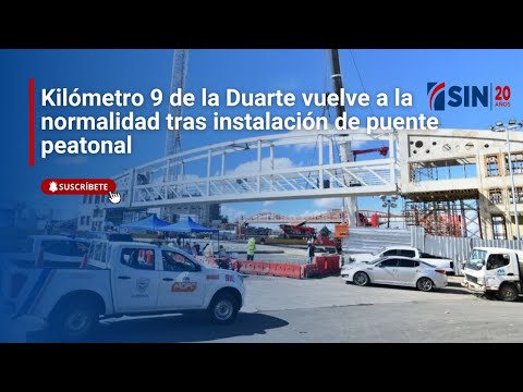 Kilómetro 9 de la Duarte vuelve a la normalidad tras instalación de puente peatonal