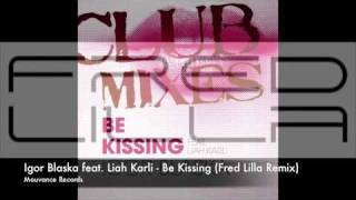 Igor Blaska feat. Liah Karli - Be Kissing (Fred Lilla Remix) [Mouvance Records]