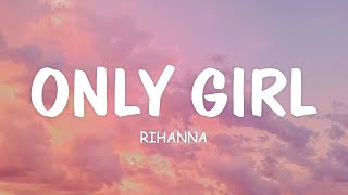 Rihanna - Only Girl (In The World) (Lyrics)