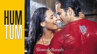 Hum Tum SlowedReverb 20s Lofi Song  Babul Supriyo  Alka Yagnik  Saif Ali Khan 