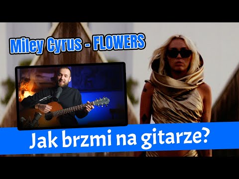 FLOWERS - MILEY CYRUS | COVER AKORDY I TEKST