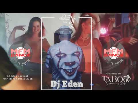 DJ Eden MFM DANCE (Podcast) iulie 2025