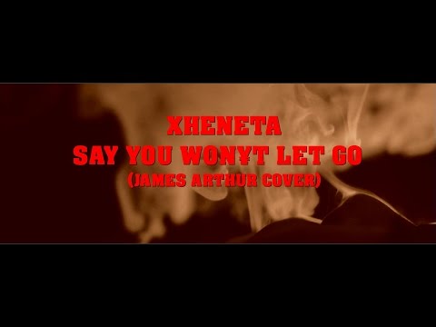 Xheneta - Say You Won't Let Go (James Arthur Cover)
