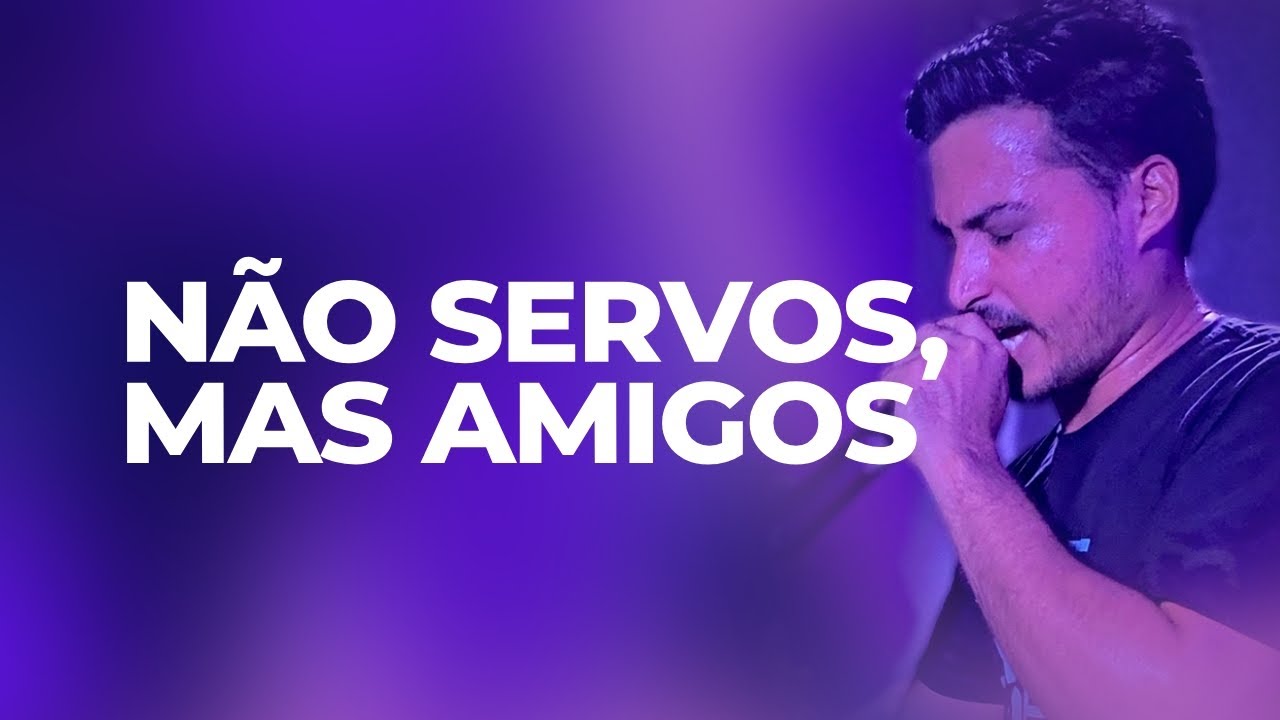 Deus Não Quer Só Servos… Ele Quer Amigos! - Missionário David Bruno | Flechas Church