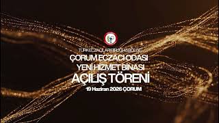 ÇORUM ECZACI ODASI YENİ HİZMET BİNASI AÇILIŞ TÖRENİ