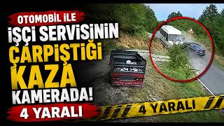  Otomobil İle İşçi Servisinin Çarpıştığı Kaza Kamerada 4 Yaralı