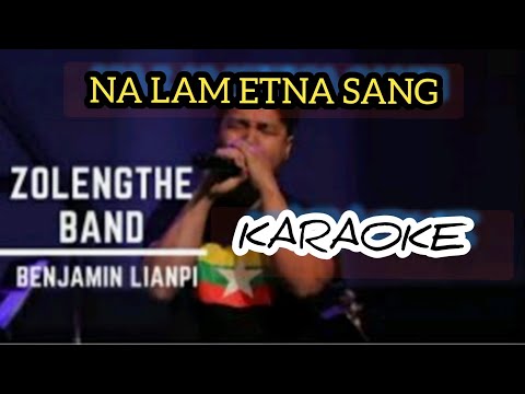 NA LAM ETNA SANG - (karaoke) Benjamin Lianpi