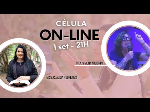 Célula online 01/09 📖 Pra. Simony Miliorini e Miss. Claudia Rodrigues.