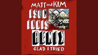 Glad I Tried (Isom Innis Remix)