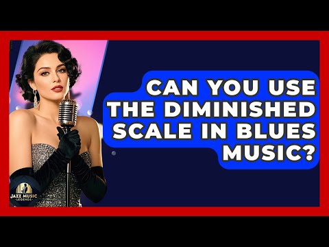 Can You Use The Diminished Scale In Blues Music? - Jazz Music Legends