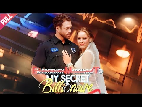 [FULL]💖Emergency Marriage To My Secret Billionaire🔥Concealed Identity💖ENG SUB💖CEO💖LOVE💖ROMANTIC💖