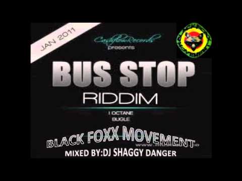 BUS STOP RIDDIM MIX -CASH FLOW RECORDS(JAN 2011) DJ SHAGGY DANGER - BLACK FOXX MOVEMENT