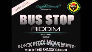 BUS STOP RIDDIM MIX -CASH FLOW RECORDS(JAN 2011) DJ SHAGGY DANGER - BLACK FOXX MOVEMENT