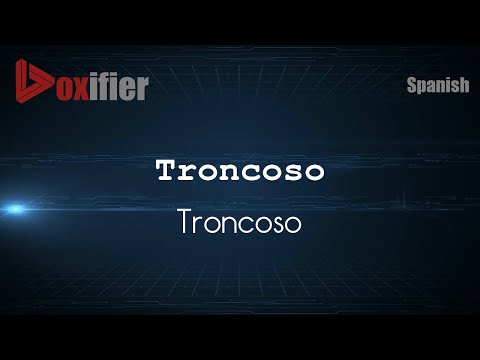 How to Pronounce Troncoso (Troncoso) in Spanish - Voxifier.com