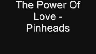 Power of love pinheads