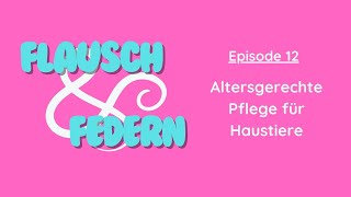 Episode 12 - Altersgerechte Pflege für Haustiere: Tipps und Ratschläge
