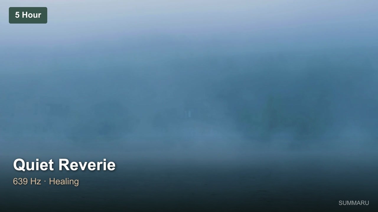 Quiet Reverie | 5 Hour Healing Music | 639Hz Quiet Serenity