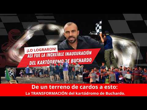¡LO LOGRARON! La HISTORIA del Kartódromo que Buchardo soñó y construyó.