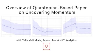  - Live Webinar: Overview of Quantopian-Based Paper on Uncovering Momentum with Yulia Malitskaia