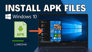 How to Run/Install APK Files in Windows 10