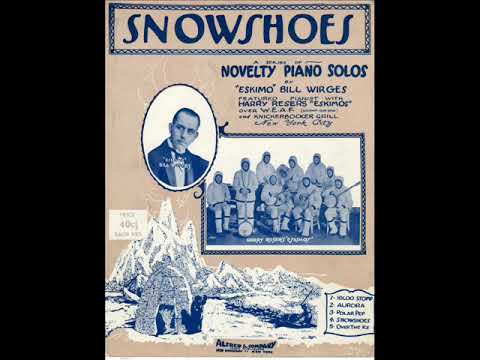 Snowshoes - 1927 - Novelty Rag By "Eskimo" Bill Wirges. Novelty Piano Solo.