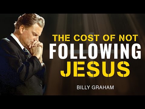 The cost of not following Jesus | Life-Changing Message - Billy Graham