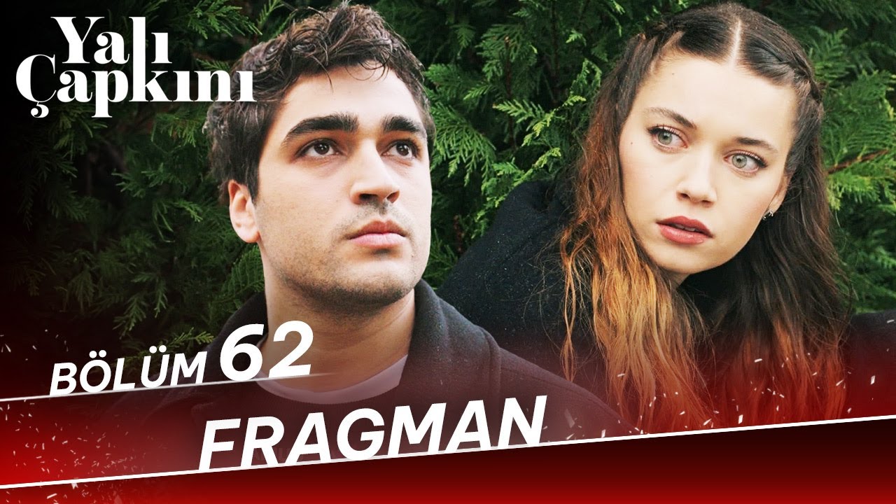 Yalı Çapkını 62. Bölüm Fragmanı Yayında