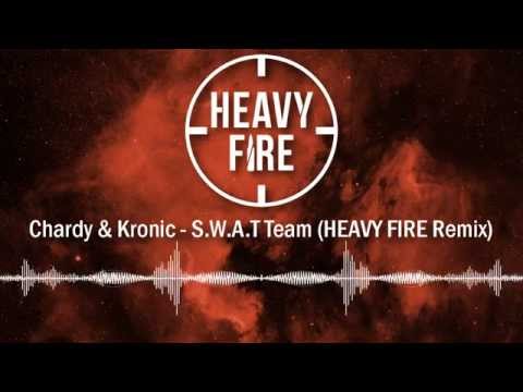 Chardy & Kronic - S.W.A.T Team (HEAVY FIRE Remix)