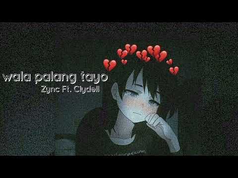 Wala Palang Tayo - Zync Ft. Clydell ( Prod By. Bj prowel )