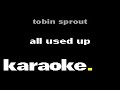 Tobin Sprout - All Used Up (Karaoke)