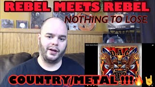 REBEL MEETS REBEL - rebel meets rebel/ nothing to lose 🔥🤘reaction