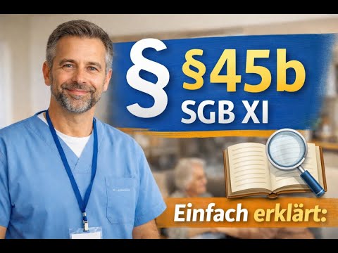 Entlastungsbetrag nach § 45b SGB XI - Einfach erklärt: