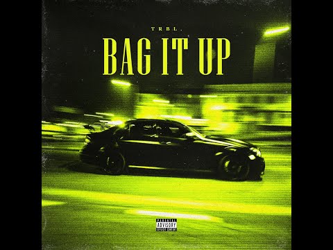 TRBL. - Bag it up (Official Audio)