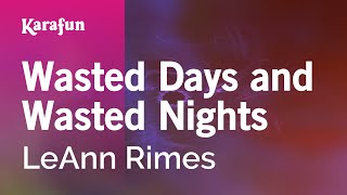 Wasted Days and Wasted Nights - LeAnn Rimes | Karaoke Version | KaraFun