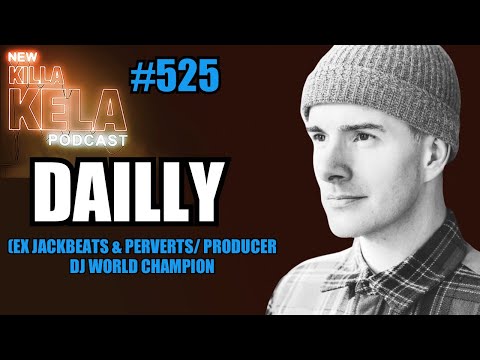 Niall Dailly aka D.A.I.L.L.Y aka DJ Plus One// KILLA KELA PODCAST 525