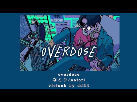 [vietsub] overdose - なとり/natori
