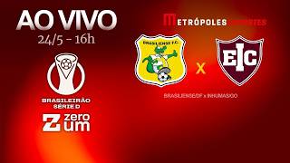 BRASILIENSE x INHUMAS - BRASILEIRÃO SÉRIE D 2026 - AO VIVO E COM IMAGENS - 24.05.26