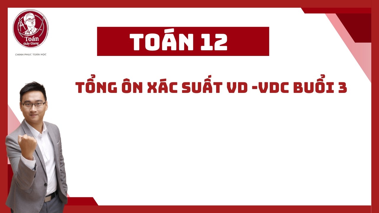 XÁC SUẤT VD - VDC BUỔI 3 ( CHIA KẸO EULER - BECNULI)