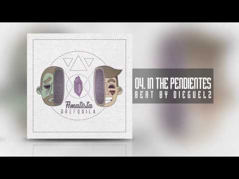 04. DrefQuila - In The Independientes (Beat By Dieguelz) [Amatista]