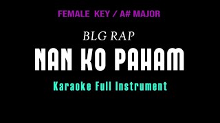 Download lagu BLG RAP - NAN KO PAHAM (KARAOKE FULL MUSIK FEMALE KEY) mp3