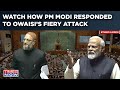 Modi Vs Owaisi Over Muslims Attack Watch Fiery Parliament Speeches How PM Answered AIMIM MP