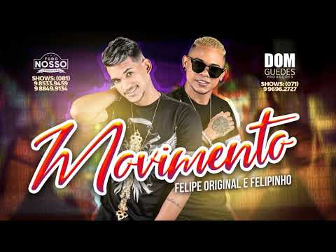 FELIPE ORIGINAL E FELIPINHO  MOVIMENTO (MÚSICA NOVA)