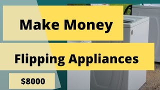 How  to make  money flipping appliances | Work from home and Make $8000 a month