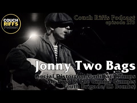 Ep 273 Jonny Two Bags (Social Distortion/Cadillac Tramps/The Gimme Gimmes/US Bombs/Youth Brigade)