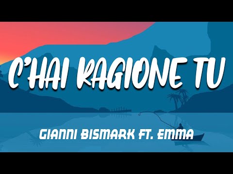 Gianni Bismark ft. Emma - C'HAI RAGIONE TU Testo / Lyrics