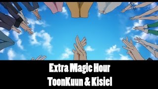 Extra Magic Hour エクストラ・マジック・アワ 【ToonKuun & Kisiel】